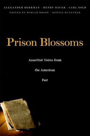 Image du vendeur pour Prison Blossoms : Anarchist Voices from the American Past mis en vente par GreatBookPricesUK