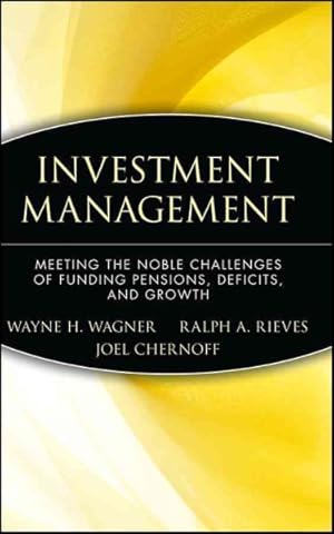 Seller image for Investment Management : Meeting the Noble Challenges of Funding Pensions, Deficits, and Growth for sale by GreatBookPricesUK