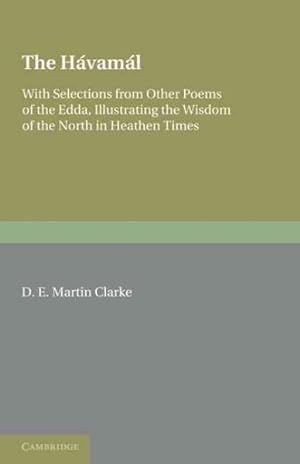 Seller image for Havamal : With Selections from Other Poems of the Edda, Illustrating the Wisdom of the North in Heathen Times for sale by GreatBookPricesUK