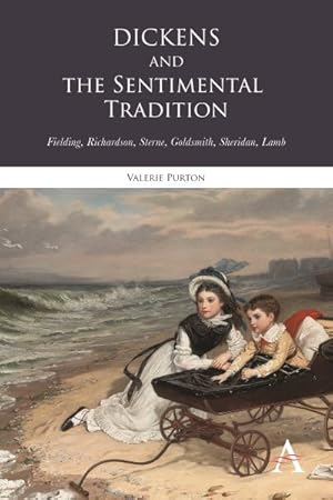 Immagine del venditore per Dickens and the Sentimental Tradition : Fielding, Richardson, Sterne, Goldsmith, Sheridan, Lamb venduto da GreatBookPricesUK