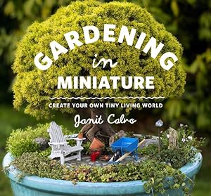 Bild des Verkufers fr Gardening in Miniature : Create Your Own Tiny Living World zum Verkauf von GreatBookPricesUK