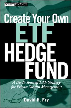 Immagine del venditore per Create Your Own ETF Hedge Fund : A Do-it-Yourself ETF Strategy for Private Wealth Management venduto da GreatBookPricesUK