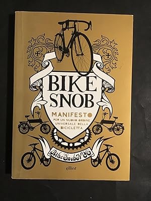 Seller image for Bike snob. Manifesto per un nuovo ordine universale della bicicletta for sale by Il Mondo Nuovo