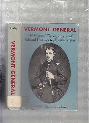 Seller image for Vermont General: The Unusual War Experiences of Edward Hastings Ripley (1862-1865) for sale by Old Book Shop of Bordentown (ABAA, ILAB)