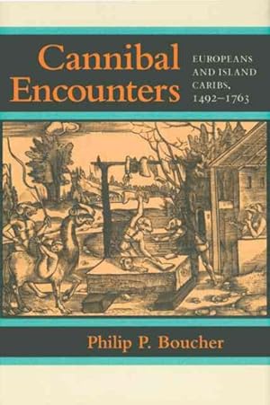 Bild des Verkufers fr Cannibal Encounters : Europeans and Island Caribs, 1492-1763 zum Verkauf von GreatBookPricesUK