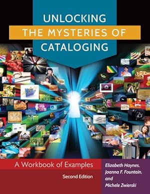 Bild des Verkufers fr Unlocking the Mysteries of Cataloging : A Workbook of Examples zum Verkauf von GreatBookPricesUK