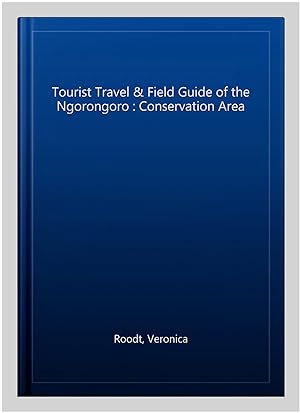 Bild des Verkufers fr Tourist Travel & Field Guide of the Ngorongoro : Conservation Area zum Verkauf von GreatBookPricesUK
