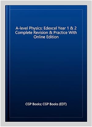 Seller image for A-level Physics: Edexcel Year 1 & 2 Complete Revision & Practice With Online Edition for sale by GreatBookPricesUK