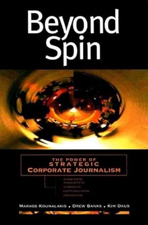 Seller image for Beyond Spin : The Power of Strategic Corporate Journalism for sale by GreatBookPricesUK
