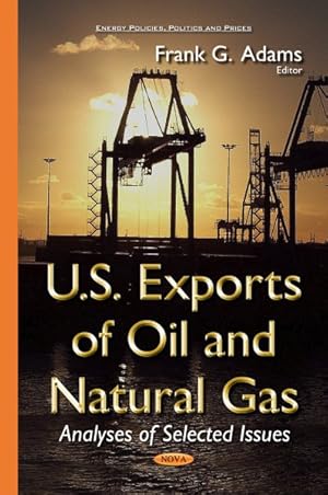 Seller image for U.S. Exports of Oil and Natural Gas : Analyses of Selected Issues for sale by GreatBookPricesUK