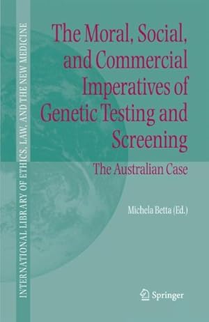 Seller image for Moral, Social, And Commercial Imperatives of Genetic Testing And Screening. : The Australian Case for sale by GreatBookPricesUK