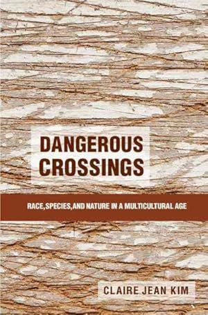 Seller image for Dangerous Crossings : Race, Species, and Nature in a Multicultural Age for sale by GreatBookPricesUK