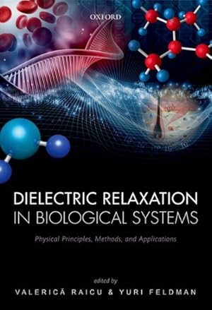 Seller image for Dielectric Relaxation in Biological Systems : Physical Principles, Methods, and Applications for sale by GreatBookPricesUK