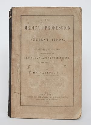 Bild des Verkufers fr The Medical profession in Ancient Times. An Anniversary Discourse Delivered Before the New York Acdemy of Medicine, November 7, 1855 zum Verkauf von Minotavros Books,    ABAC    ILAB