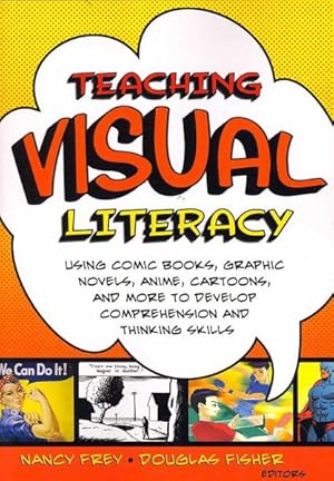 Seller image for Teaching Visual Literacy : Using Comic Books, Graphic Novels, Anime, Cartoons, and More to Develop Comprehension and Thinking Skills for sale by GreatBookPricesUK