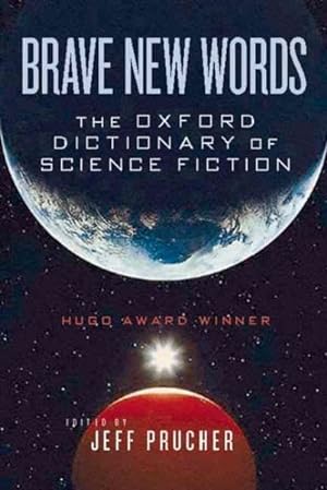 Image du vendeur pour Brave New Words : The Oxford Dictionary of Science Fiction mis en vente par GreatBookPricesUK