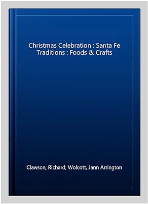 Seller image for Christmas Celebration : Santa Fe Traditions : Foods & Crafts for sale by GreatBookPricesUK