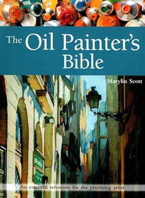 Immagine del venditore per Oil Painter's Bible : An Essential Reference for the Practising Artist venduto da GreatBookPricesUK