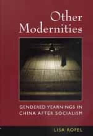 Bild des Verkufers fr Other Modernities : Gendered Yearnings in China After Socialism zum Verkauf von GreatBookPricesUK
