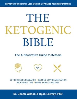 Immagine del venditore per Ketogenic Bible : The Authoritative Guide to Ketosis venduto da GreatBookPricesUK