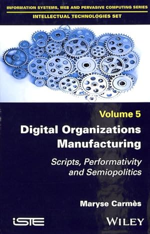 Seller image for Digital Organizations Manufacturing : Scripts, Performativity and Semiopolitics for sale by GreatBookPricesUK