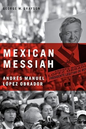 Immagine del venditore per Mexican Messiah : Andres Manuel Lopez Obrador venduto da GreatBookPricesUK
