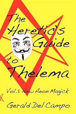 Seller image for The Heretic's Guide to Thelema Volume 1: New Aeon Magick for sale by GreatBookPricesUK