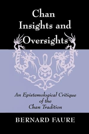 Seller image for Chan Insights and Oversights : An Epistemological Critique of the Chan Tradition for sale by GreatBookPricesUK