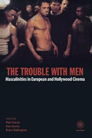 Image du vendeur pour Trouble With Men : Masculinities in European and Hollywood Cinema mis en vente par GreatBookPricesUK