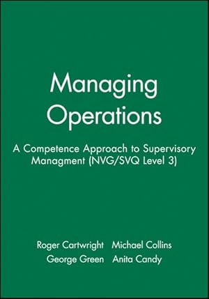 Image du vendeur pour Managing Operations : A Competence Approach to Supervisory Management mis en vente par GreatBookPricesUK