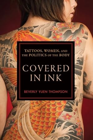 Image du vendeur pour Covered in Ink : Tattoos, Women, and the Politics of the Body mis en vente par GreatBookPricesUK