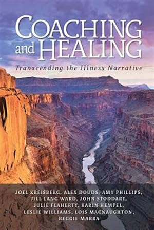 Image du vendeur pour Coaching and Healing: Transcending the Illness Narrative mis en vente par GreatBookPricesUK