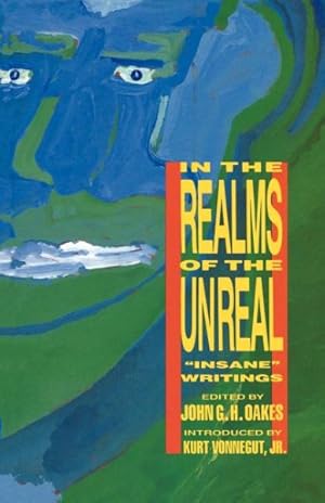 Imagen del vendedor de In the Realms of the Unreal : Insane Writings : In the Realms of the Unreal : Insane Writings a la venta por GreatBookPricesUK