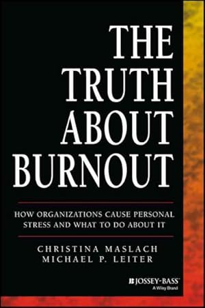 Immagine del venditore per Truth About Burnout : How Organizations Cause Personal Stress and What to Do About It venduto da GreatBookPricesUK