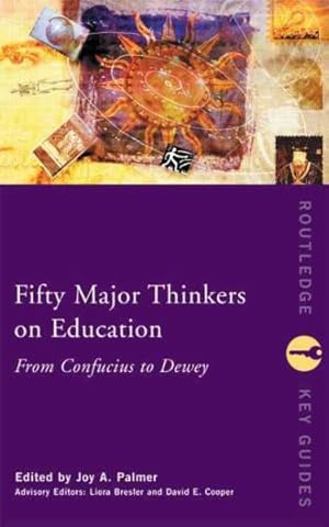 Bild des Verkufers fr Fifty Major Thinkers on Education : From Confucius to Dewey zum Verkauf von GreatBookPricesUK