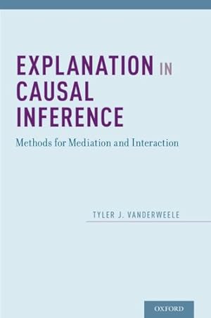 Immagine del venditore per Explanation in Causal Inference : Methods for Mediation and Interaction venduto da GreatBookPricesUK