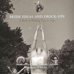 Immagine del venditore per Bride Ideas and Frock-Ups : A Book of Wedding Tips and Slips venduto da GreatBookPricesUK