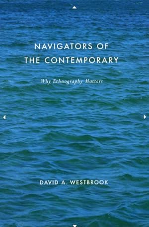 Seller image for Navigators of the Contemporary : Why Ethnography Matters for sale by GreatBookPricesUK