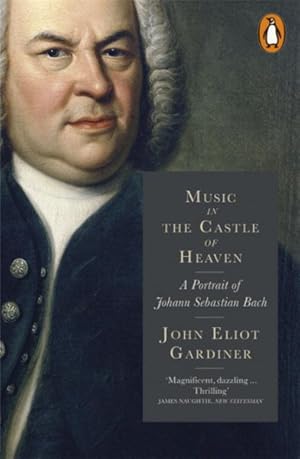 Seller image for Music in the Castle of Heaven : A Portrait of Johann Sebastian Bach for sale by GreatBookPricesUK