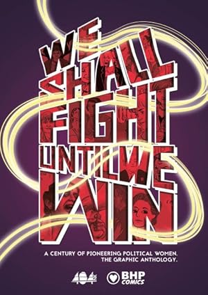 Seller image for We Shall Fight Until We Win : A Century of Pioneering Political Women, the Graphic Anthology for sale by GreatBookPricesUK