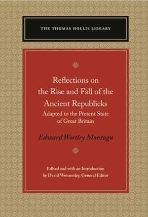 Imagen del vendedor de Reflections on the Rise and Fall of the Ancient Republicks : Adapted to the Present State of Great Britain a la venta por GreatBookPricesUK