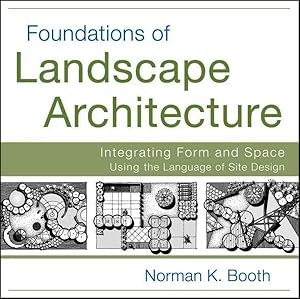 Imagen del vendedor de Foundations of Landscape Architecture : Integrating Form and Space Using the Language of Site Design a la venta por GreatBookPricesUK