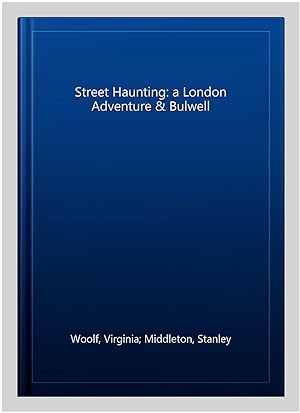 Seller image for Street Haunting: a London Adventure & Bulwell for sale by GreatBookPricesUK