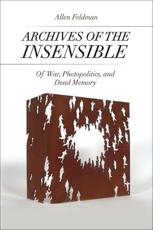 Bild des Verkufers fr Archives of the Insensible : Of War, Photopolitics, and Dead Memory zum Verkauf von GreatBookPricesUK
