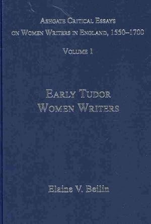 Image du vendeur pour Ashgate Critical Essays on Women Writers in England, 1550-1700 : Early Tudor Women Writers mis en vente par GreatBookPricesUK