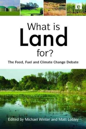 Seller image for What Is Land For? : The Food, Fuel and Climate Change Debate for sale by GreatBookPricesUK