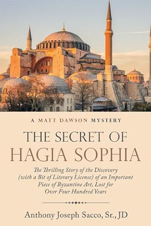 Seller image for Secret of Hagia Sophia : The Thrilling Story of the Discovery With a Bit of Literary License of an Important Piece of Byzantine Art, Lost for over Four Hundred Years for sale by GreatBookPricesUK