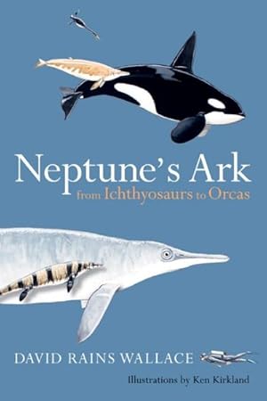 Immagine del venditore per Neptune's Ark : From Ichthyosaurs to Orcas venduto da GreatBookPricesUK