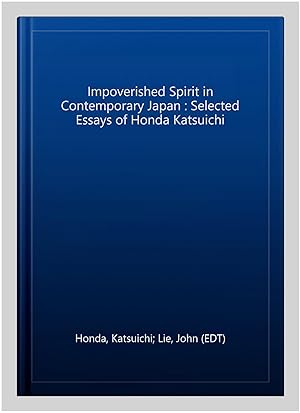Imagen del vendedor de Impoverished Spirit in Contemporary Japan : Selected Essays of Honda Katsuichi a la venta por GreatBookPricesUK