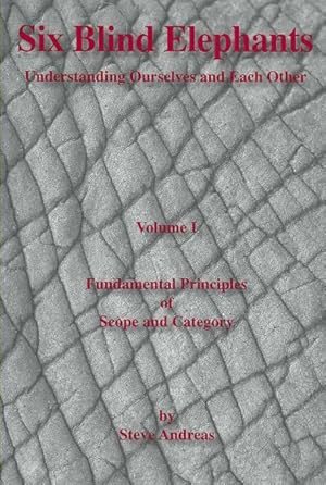Seller image for Six Blind Elephants : Understanding Ourselves and Each Other: Fundamental Principles Scope and Category for sale by GreatBookPricesUK